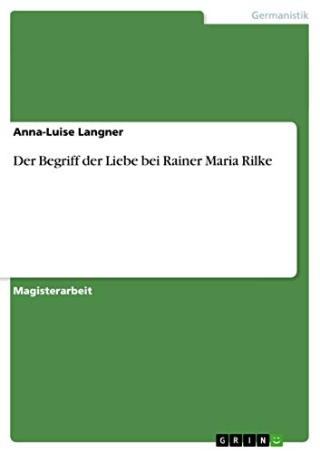 Stock image for Der Begriff der Liebe bei Rainer Maria Rilke (German Edition) for sale by GF Books, Inc.