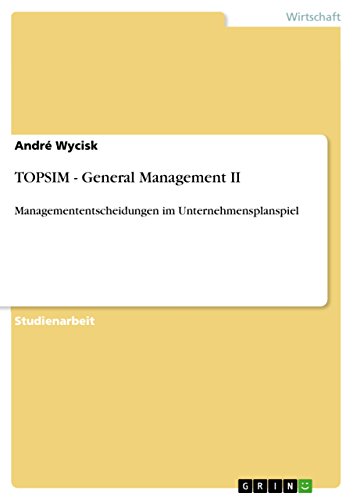9783640557684: TOPSIM - General Management II: Managemententscheidungen im Unternehmensplanspiel