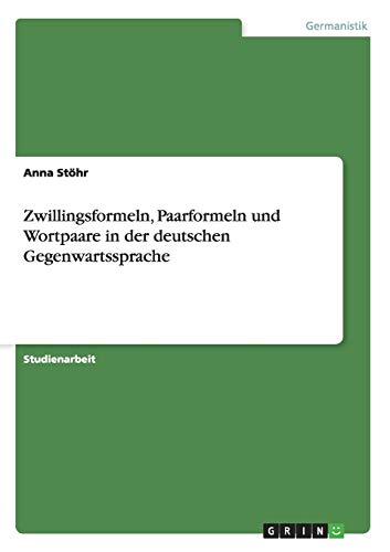 9783640562992: Zwillingsformeln, Paarformeln und Wortpaare in der deutschen Gegenwartssprache