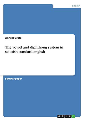 9783640568598: The vowel and diphthong system in scottish standard english