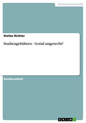 StudiengebÃ¼hren - Sozial ungerecht? (German Edition) (9783640585229) by Stefan Richter