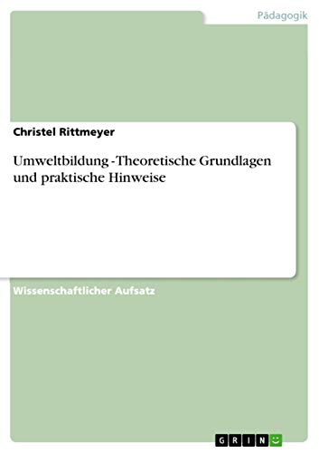 9783640586455: Umweltbildung - Theoretische Grundlagen und praktische Hinweise (German Edition)