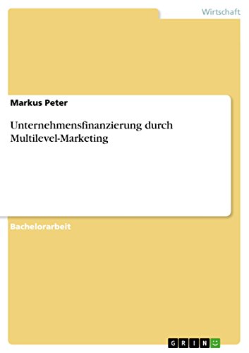 Unternehmensfinanzierung durch Multilevel-Marketing (German Edition) (9783640587698) by Peter, Markus