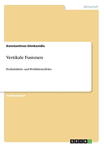 9783640594634: Vertikale Fusionen: Profitabilitts- und Wohlfahrtseffekte (German Edition)