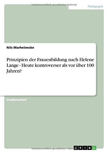 9783640597949: Prinzipien der Frauenbildung nach Helene Lange - Heute kontroverser als vor ber 100 Jahren?