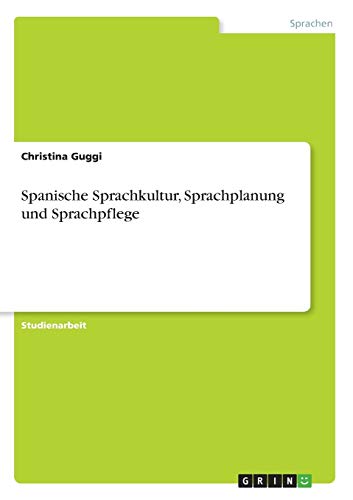 9783640598274: Spanische Sprachkultur, Sprachplanung und Sprachpflege (German Edition)