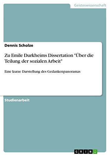 9783640612932: Zu Emile Durkheims Dissertation "ber die Teilung der sozialen Arbeit": Eine kurze Darstellung des Gedankenpanoramas
