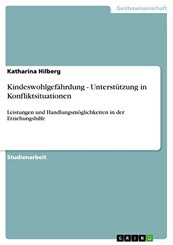 Stock image for Kindeswohlgefhrdung - Untersttzung in Konfliktsituationen: Leistungen und Handlungsmglichkeiten in der Erziehungshilfe for sale by medimops