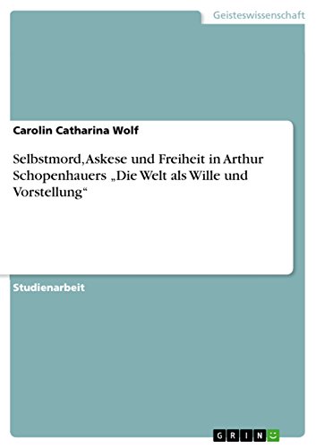9783640619740: Selbstmord, Askese und Freiheit in Arthur Schopenhauers „Die Welt als Wille und Vorstellung