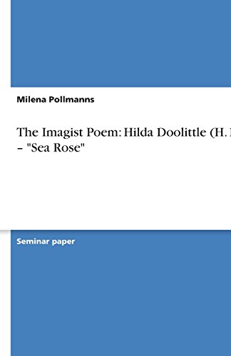 9783640638413: The Imagist Poem: Hilda Doolittle (H. D.) - "Sea Rose"