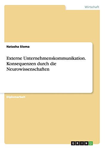 Beispielbild fr Externe Unternehmenskommunikation. Konsequenzen durch die Neurowissenschaften zum Verkauf von Buchpark