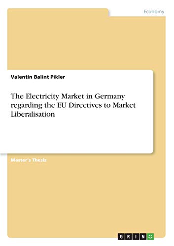 The Electricity Market in Germany regarding the EU Directives to Market Liberalisation - Valentin Balint Pikler