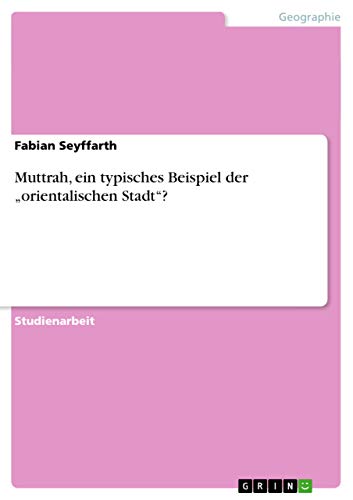 Muttrah, ein typisches Beispiel der ¿orientalischen Stadt¿? - Fabian Seyffarth