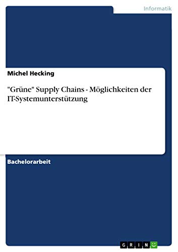 Imagen de archivo de "Grne" Supply Chains - Mglichkeiten der IT-Systemuntersttzung (German Edition) a la venta por California Books