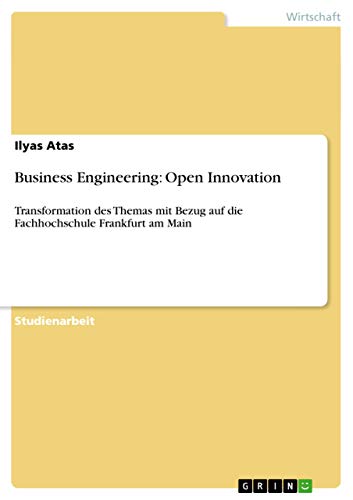 9783640667994: Business Engineering: Open Innovation:Transformation des Themas mit Bezug auf die Fachhochschule Frankfurt am Main