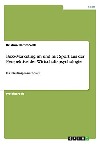 9783640668939: Buzz-Marketing im und mit Sport aus der Perspektive der Wirtschaftspsychologie: Ein interdisziplinrer Ansatz