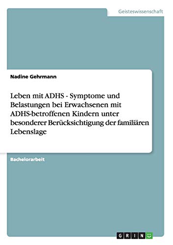 Gehrmann, N: Leben mit ADHS - Symptome und Belastungen bei E - Gehrmann, Nadine