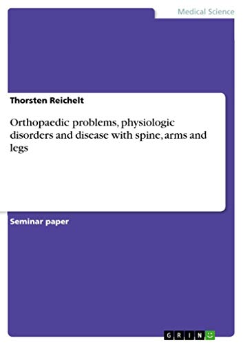 9783640675241: Orthopaedic problems, physiologic disorders and disease with spine, arms and legs