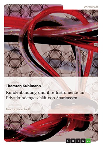 9783640681570: Kundenbindung und ihre Instrumente im Privatkundengeschft von Sparkassen (German Edition)