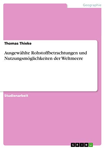 Beispielbild fr Ausgewhlte Rohstoffbetrachtungen und Nutzungsmglichkeiten der Weltmeere (German Edition) zum Verkauf von Mispah books