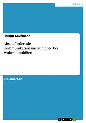 AbsatzfÃ¶rdernde Kommunikationsinstrumente bei Wohnimmobilien (German Edition) (9783640691685) by Kaufmann, Philipp