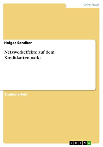 Netzwerkeffekte auf dem Kreditkartenmarkt - Holger Sandker