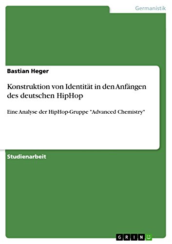 Beispielbild fr Konstruktion von Identitt in den Anfngen des deutschen HipHop : Eine Analyse der HipHop-Gruppe "Advanced Chemistry" zum Verkauf von Buchpark