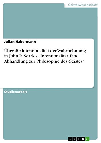 Beispielbild fr ber die Intentionalitt der Wahrnehmung in John R. Searles Intentionalitt. Eine Abhandlung zur Philosophie des Geistes zum Verkauf von Buchpark