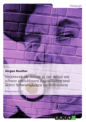 Imagen de archivo de Streetwork als Ansatz in der Arbeit mit schwer erreichbaren Jugendlichen und deren Schwierigkeiten im Hilfesystem (German Edition) a la venta por Mispah books