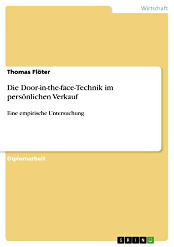 Beispielbild fr Die Door-in-the-face-Technik im persnlichen Verkauf: Eine empirische Untersuchung (German Edition) zum Verkauf von Mispah books