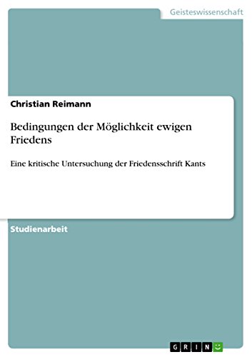 Bedingungen der Möglichkeit ewigen Friedens : Eine kritische Untersuchung der Friedensschrift Kants - Christian Reimann