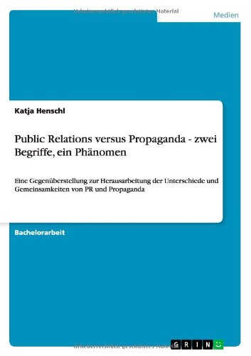 9783640716777: Public Relations Versus Propaganda - Zwei Begriffe, Ein Phanomen
