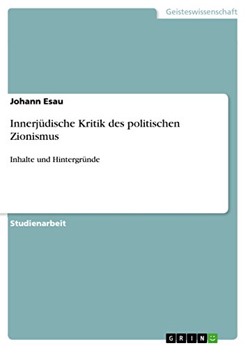 Innerjüdische Kritik des politischen Zionismus: Inhalte und Hintergründe - Johann Esau