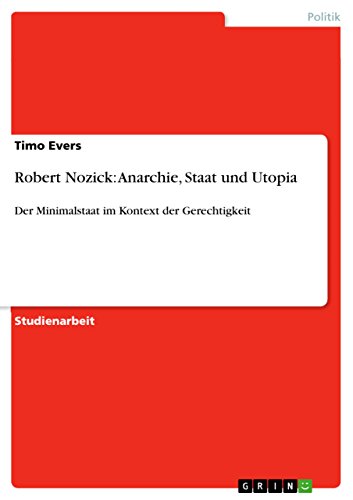 Robert Nozick: Anarchie, Staat und Utopia : Der Minimalstaat im Kontext der Gerechtigkeit - Timo Evers