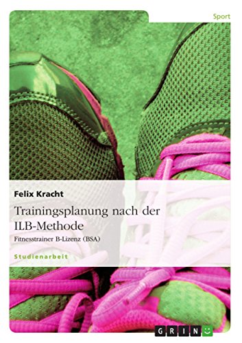 Imagen de archivo de Trainingsplanung nach der ILB-Methode: Fitnesstrainer B-Lizenz (BSA) (German Edition) a la venta por GF Books, Inc.