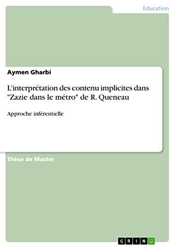 Beispielbild fr L'interprtation des contenu implicites dans "Zazie dans le mtro" de R. Queneau: Approche infrentielle zum Verkauf von medimops