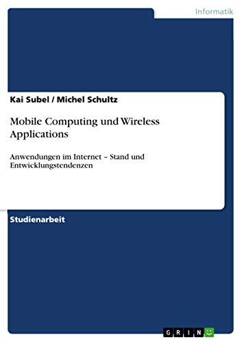 9783640732920: Mobile Computing und Wireless Applications: Anwendungen im Internet - Stand und Entwicklungstendenzen