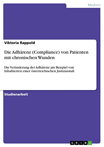 9783640737901: Die Adhrenz (Compliance) von Patienten mit chronischen Wunden: Die Vernderung der Adhrenz am Beispiel von Inhaftierten einer sterreichischen Justizanstalt