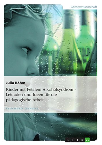 Beispielbild fr Kinder mit Fetalem Alkoholsyndrom - Notwendigkeit und Mglichkeiten der differenzierten Arbeit zum Verkauf von medimops