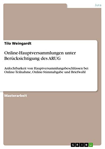 Stock image for Online-Hauptversammlungen unter Bercksichtigung des ARUG: Anfechtbarkeit von Hauptversammlungsbeschlssen bei Online-Teilnahme, Online-Stimmabgabe und Briefwahl (German Edition) for sale by dsmbooks