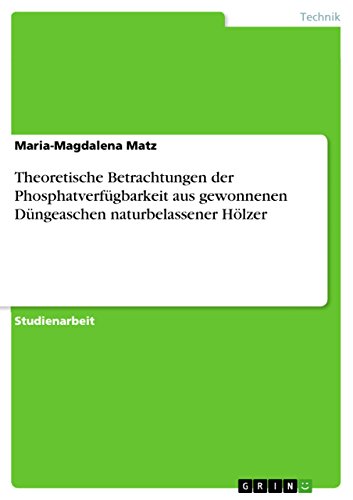 9783640786817: Theoretische Betrachtungen der Phosphatverfgbarkeit aus gewonnenen Dngeaschen naturbelassener Hlzer