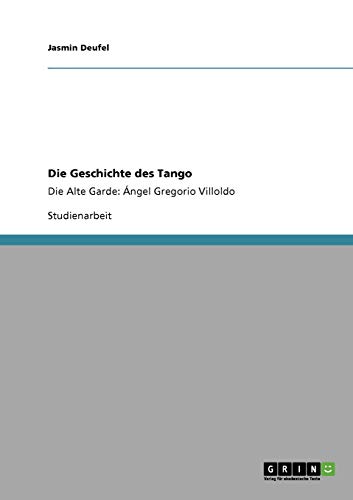 Die Geschichte des Tango: Die Alte Garde: Ángel Gregorio Villoldo - Deufel, Jasmin
