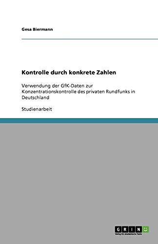 9783640799428: Kontrolle durch konkrete Zahlen: Verwendung der GfK-Daten zur Konzentrationskontrolle des privaten Rundfunks in Deutschland