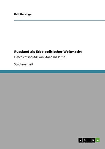 Imagen de archivo de Russland als Erbe politischer Weltmacht: Geschichtspolitik von Stalin bis Putin (German Edition) a la venta por California Books