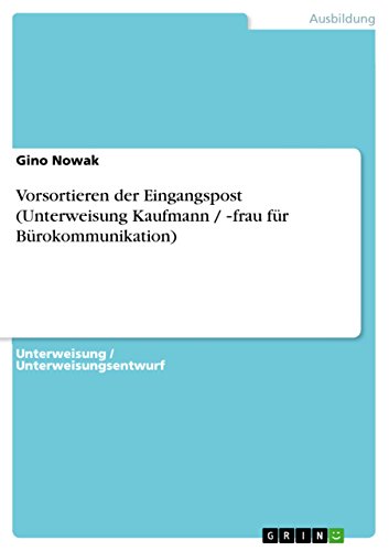 Vorsortieren der Eingangspost (Unterweisung Kaufmann / -frau für Bürokommunikation) - Gino Nowak