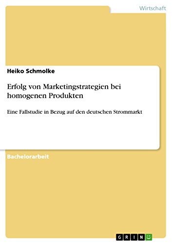 Beispielbild fr Erfolg von Marketingstrategien bei homogenen Produkten: Eine Fallstudie in Bezug auf den deutschen Strommarkt zum Verkauf von medimops