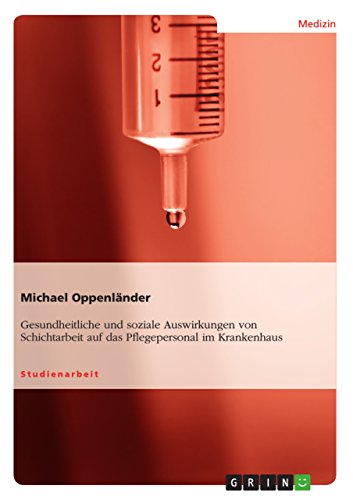 Stock image for Gesundheitliche und soziale Auswirkungen von Schichtarbeit auf das Pflegepersonal im Krankenhaus (German Edition) for sale by California Books