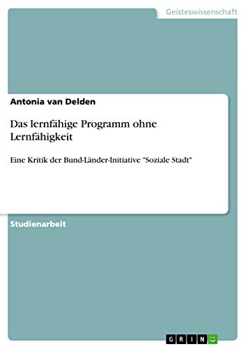 Beispielbild fr Das lernfhige Programm ohne Lernfhigkeit: Eine Kritik der Bund-Lnder-Initiative "Soziale Stadt" zum Verkauf von medimops