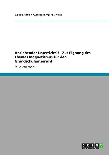 Stock image for Anziehender Unterricht?! - Zur Eignung des Themas Magnetismus fr den Grundschulunterricht (German Edition) for sale by California Books