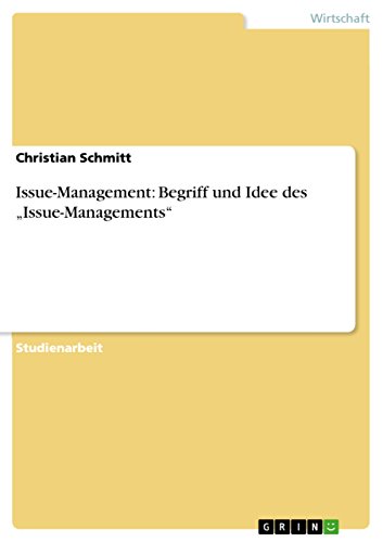 Issue-Management: Begriff und Idee des â€žIssue-Managements" (German Edition) (9783640840021) by Christian Schmitt